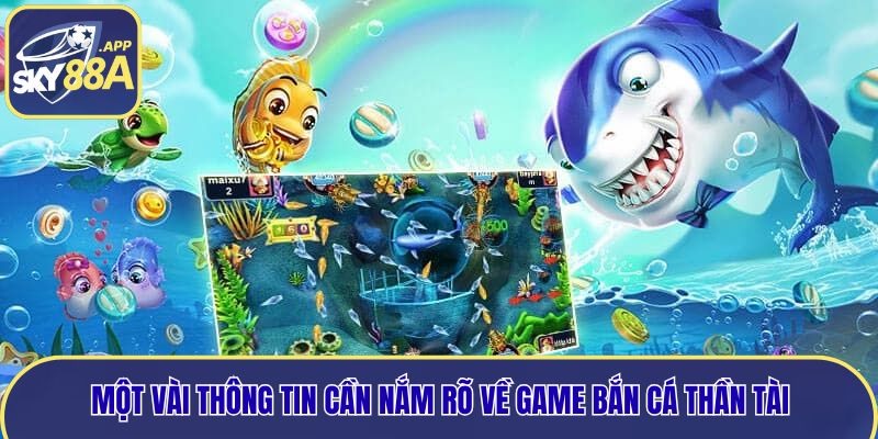 Một vài thông tin cần nắm rõ về game bắn cá thần tài