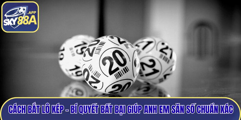 Cách bắt lô kép