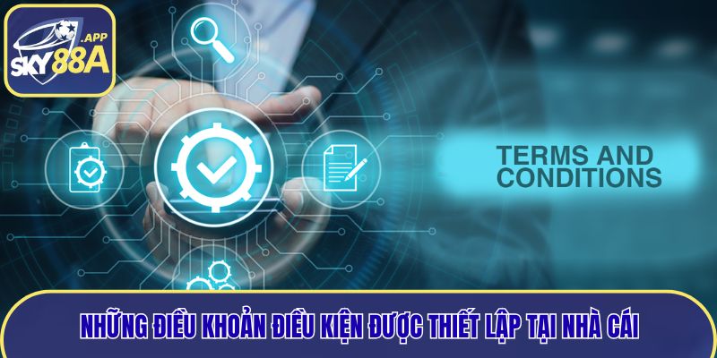Những điều khoản điều kiện được thiết lập tại nhà cái