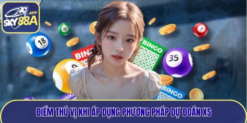 Điểm thú vị khi áp dụng phương pháp dự đoán xs