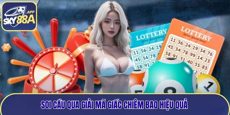 Soi cầu qua giải mã giấc chiêm bao hiệu quả 