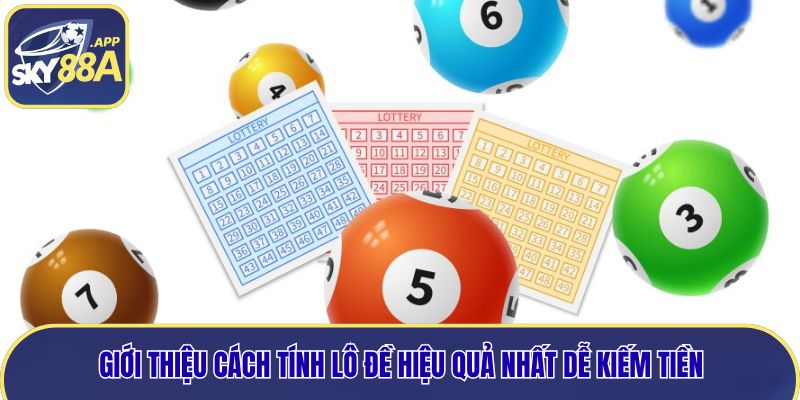 Giới thiệu cách tính lô đề hiệu quả nhất dễ kiếm tiền