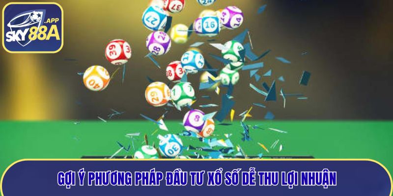 Gợi ý phương pháp đầu tư xổ số dễ thu lợi nhuận
