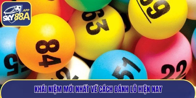 Khái niệm mới nhất về cách đánh lô hiện nay