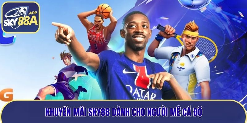 Khuyến mãi Sky88 dành cho người mê cá độ