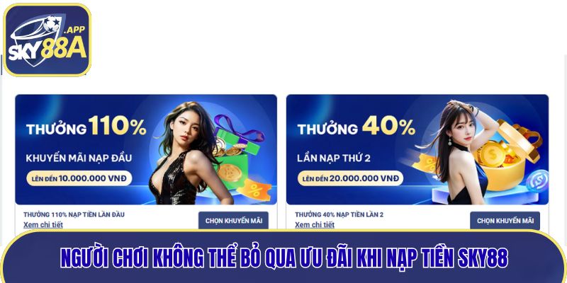 Người chơi không thể bỏ qua ưu đãi khi nạp tiền Sky88