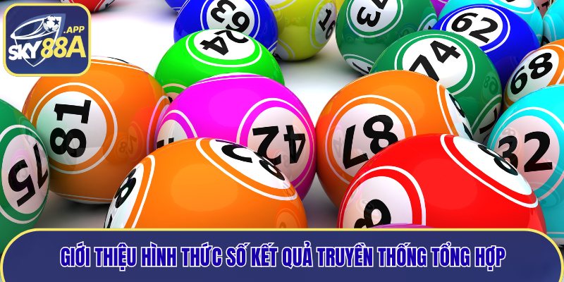 Giới thiệu hình thức số kết quả truyền thống tổng hợp