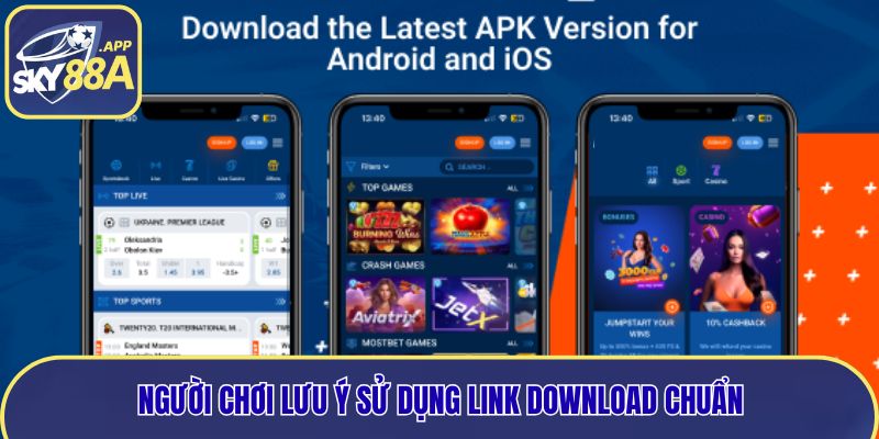Người chơi lưu ý sử dụng link download chuẩn