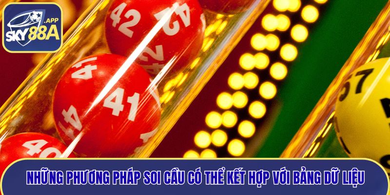 Những phương pháp soi cầu có thể kết hợp với bảng dữ liệu