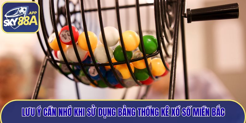 Lưu ý cần nhớ khi sử dụng bảng thống kê xổ số miền Bắc