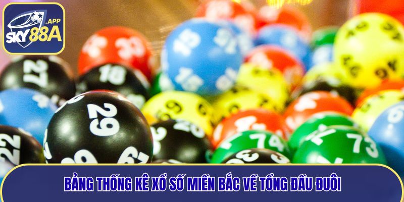 Bảng thống kê xổ số miền Bắc về tổng đầu đuôi