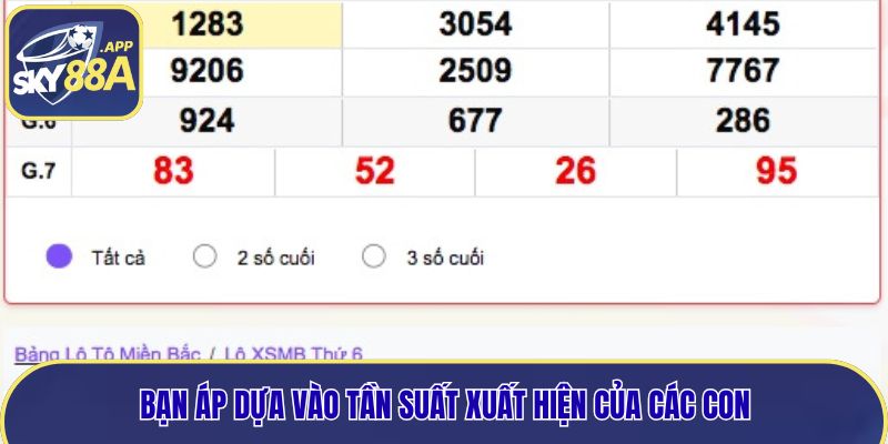 Bạn áp dụng dựa vào tần suất xuất hiện của các con