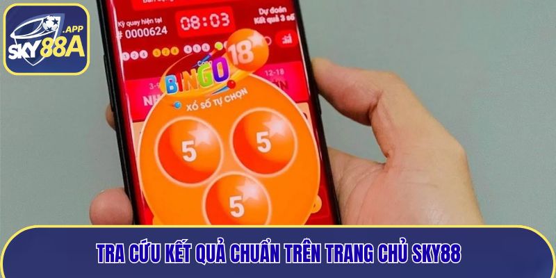 Tra cứu kết quả chuẩn trên trang chủ Sky88