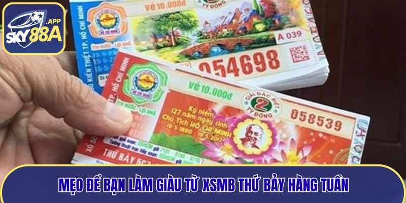 Mẹo để bạn làm giàu từ XSMB thứ bảy