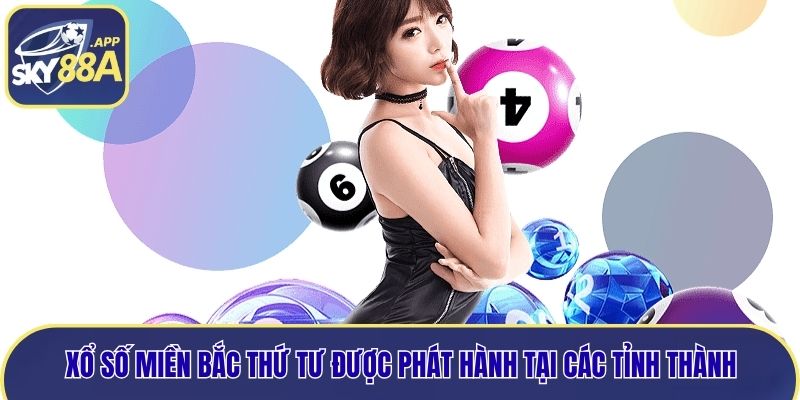 Xổ số miền bắc thứ tư được phát hành tại các tỉnh thành