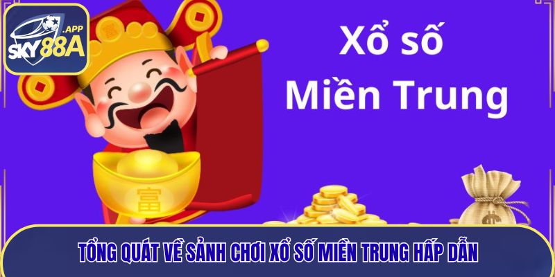 Tổng quát về sảnh chơi xổ số miền Trung hấp dẫn